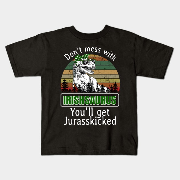 Don_t Mess With Irishsaurus You_ll Get Jurasskicke Kids T-Shirt by TeeLovely